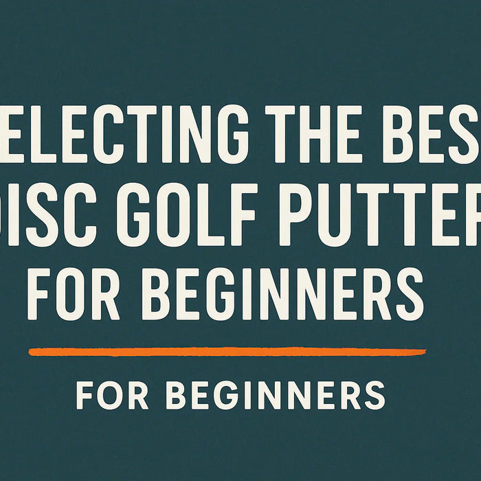 Banner for Selecting the Best Disc Golf putter